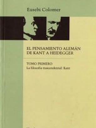 El pensamiento alemán de Kant a Heidegger. Tomo I