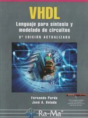 VHDL. LENGUAJE PARA SINTESIS Y MODELADO DE CIRCUITOS. 3ª EDICION ACTUALIZADA