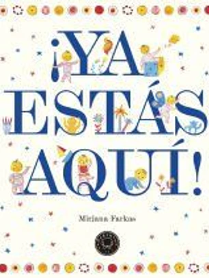 ¡Ya estás aquí!