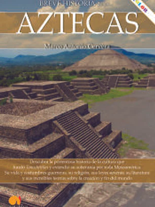 Breve historia de los Aztecas. Nueva edición color