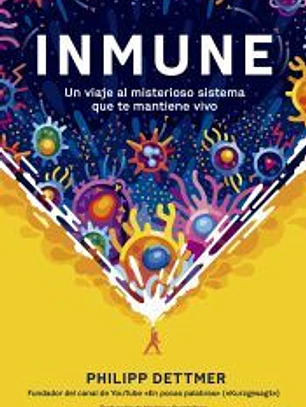 Inmune: un viaje al misterioso sistema que te mantiene vivo