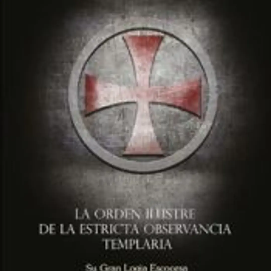 La Orden Ilustre de la Estricta Observancia Templaria 1