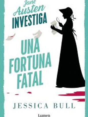 Una fortuna fatal (serie Jane Austen investiga)