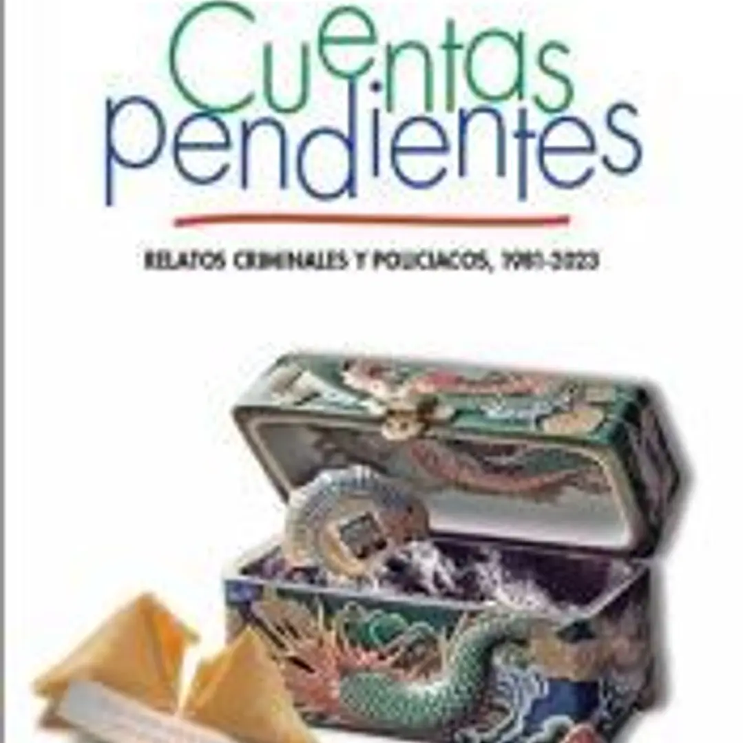 CUENTAS PENDIENTES. RELATOS CRIMINALES Y POLICIACOS, 1981-2023 1