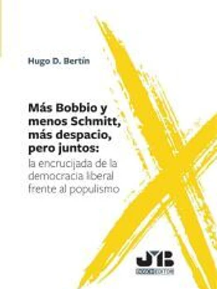 Más Bobbio y menos Schmitt, más despacio, pero juntos: