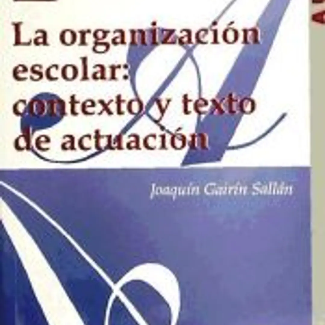 La organización escolar: contexto y texto de actuación 1
