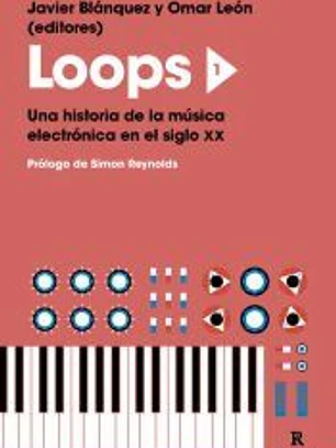 Loops 1: Una historia de la música electrónica en el siglo XX