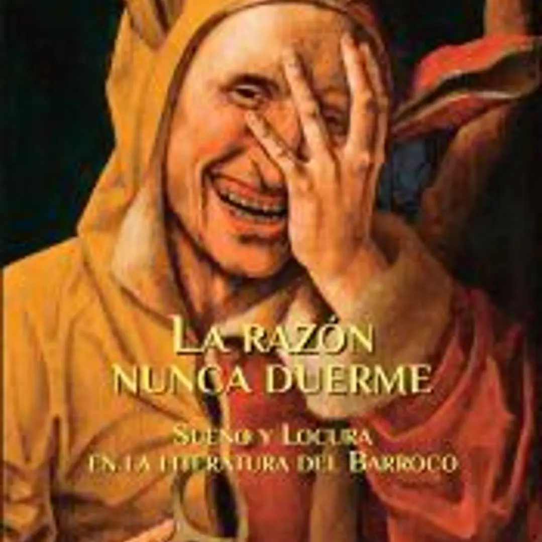 La razón nunca duerme: Sueño y Locura en la literatura del Barroco 1