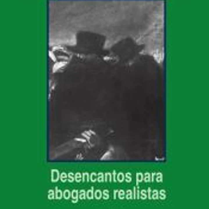 Desencantos para abogados realistas 1