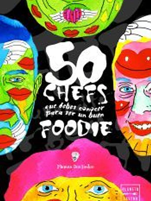 50 chefs que debes conocer para ser un buen foodie