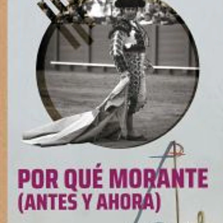 Por qué Morante (antes y ahora) 1