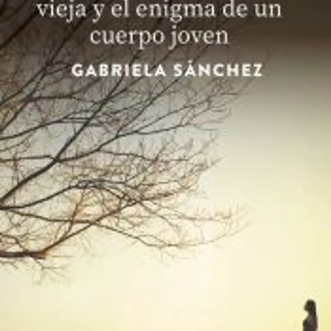SABIDURIA DE UN ALMA VIEJA Y EL ENIGMA DE UN CUERPO JOVEN,LA 1