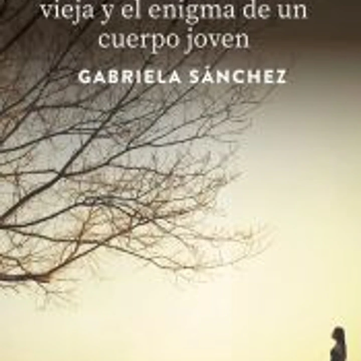 SABIDURIA DE UN ALMA VIEJA Y EL ENIGMA DE UN CUERPO JOVEN,LA 1