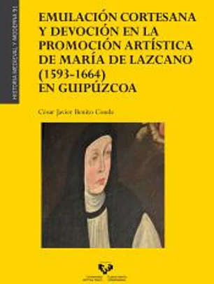 Emulación cortesana y devoción en la promoción artística de María de Lazcano (1593-1664) en Guipúzcoa