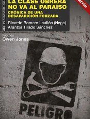 La clase obrera no va al paraíso: Crónica de una desaparición forzada. Prólogo de Owen Jones