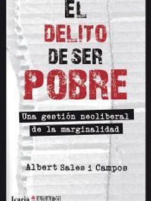 El delito de ser pobre : Una gestión neoliberal de la marginalidad