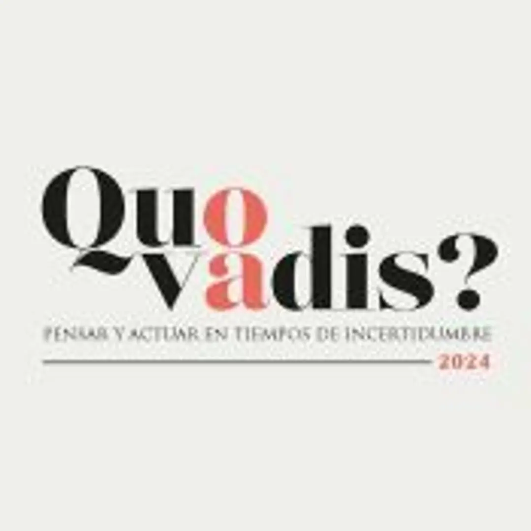 Quo vadis? Pensar y actuar en tiempos de incertidumbre 1