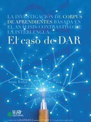 La investigación de corpus de aprendientes basada en el análisis contrastivo de la interlengua: El caso de DAR