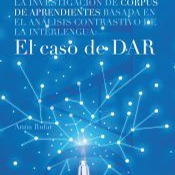 La investigación de corpus de aprendientes basada en el análisis contrastivo de la interlengua: El caso de DAR 1