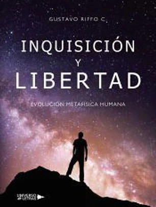 INQUISICIÓN Y LIBERTAD: EVOLUCIÓN METAFÍSICA HUMANA