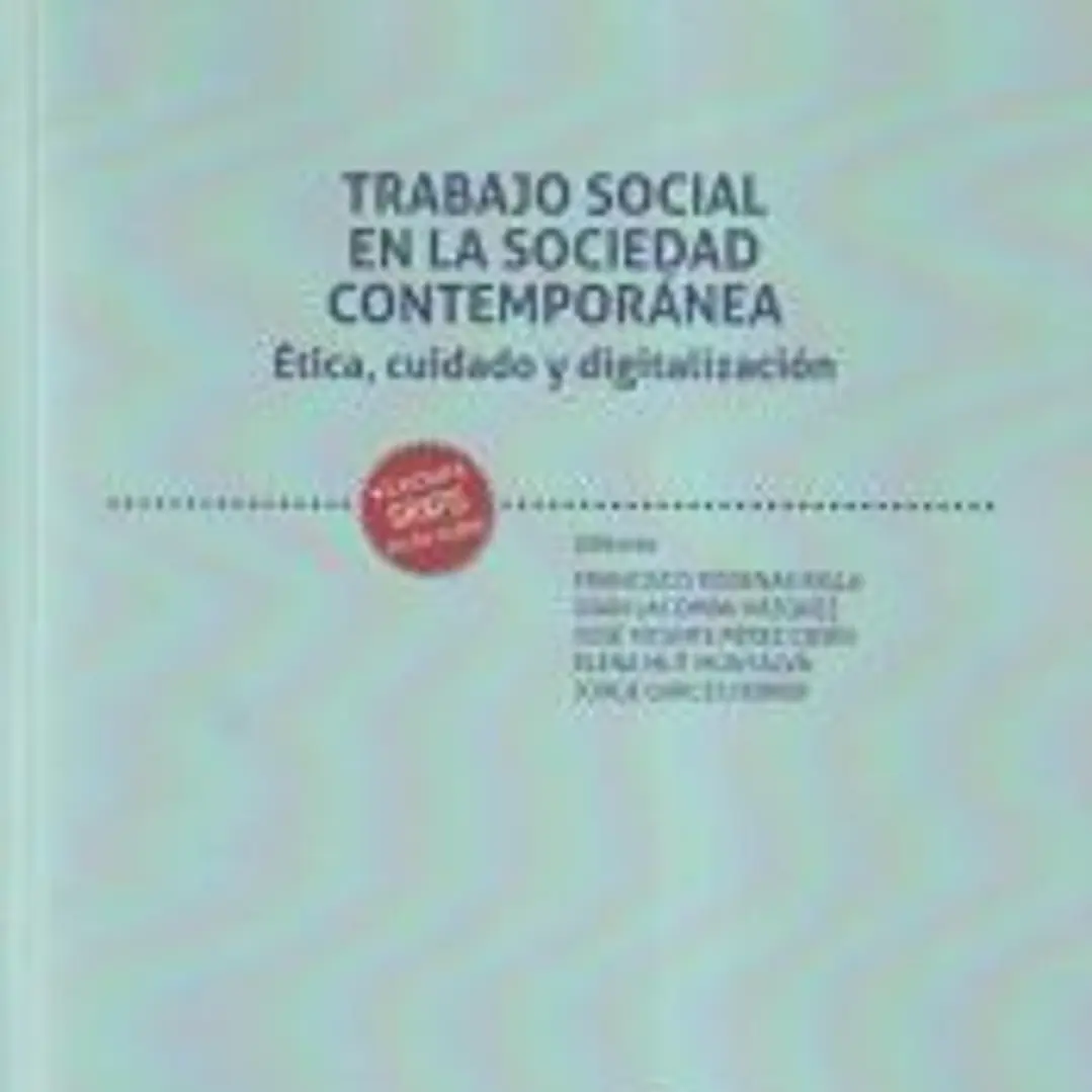 Trabajo Social en la Sociedad Contemporánea. Ética, cuidado y digitalización 1