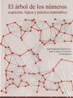 El árbol de los números.: Cognición, lógica y práctica matemática