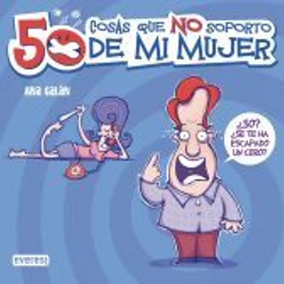 50 cosas que no soporto de mi mujer 1