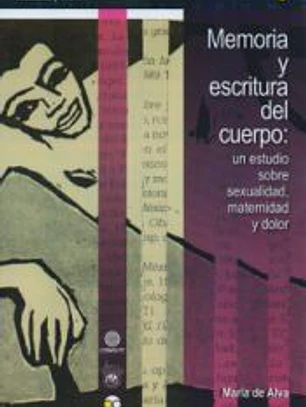 Memoria y escritura del cuerpo: un estudio sobre sexualidad, maternidad y dolor
