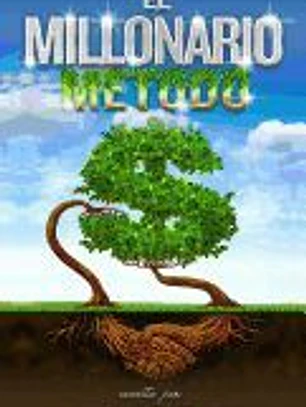 El Millonario Metodo: Como Salir de Las Deudas y Ganar Libertad Financiera Al Entender La Psicologia de La Mente Millonaria