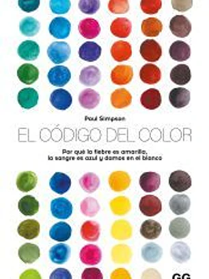 El código del color Por qué la fiebre es amarilla, la sangre es azul y damos en el blanco
