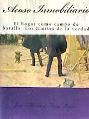 Acoso Inmobiliario: El Hogar Como Campo de Batalla: Los Limites de La Verdad