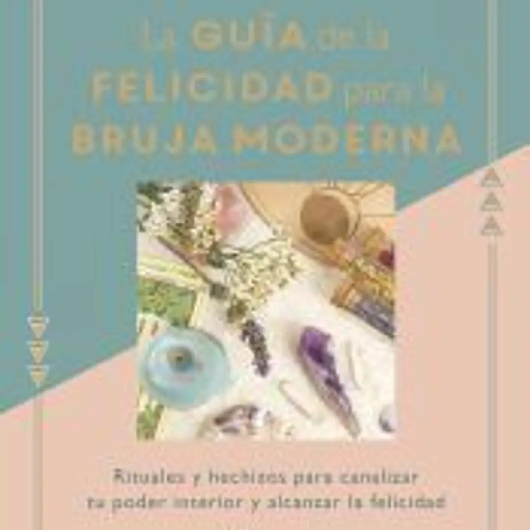 La guía de la felicidad para la bruja moderna 1