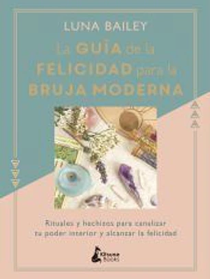 La guía de la felicidad para la bruja moderna