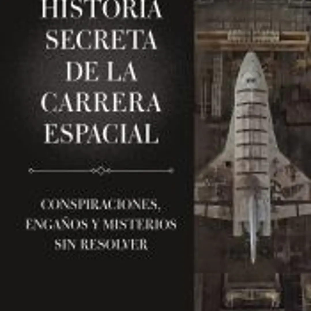 Historia secreta de la carrera espacial 1