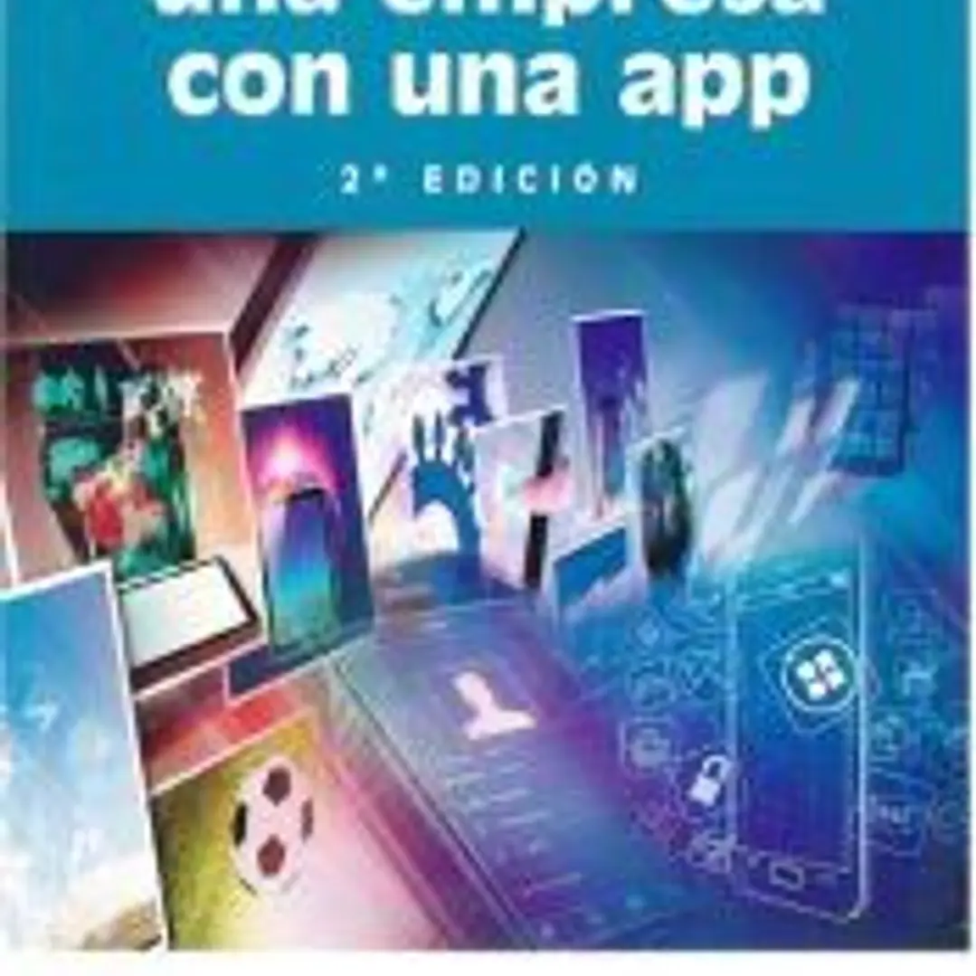 CÓMO CREAR UNA EMPRESA CON UNA APP. 2ª EDICIÓN 1