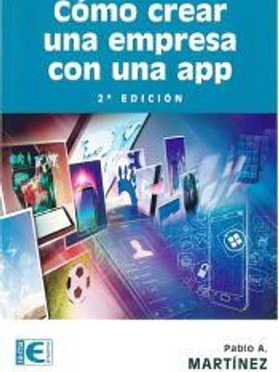 CÓMO CREAR UNA EMPRESA CON UNA APP. 2ª EDICIÓN