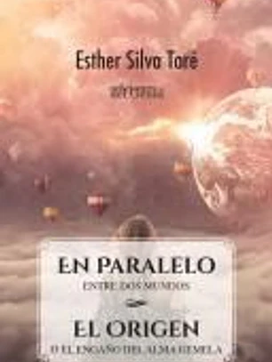 EN PARALELO, ENTRE DOS MUNDO. EL ORIGEN, O EL ENGAÑO DEL ALMA GEMELA