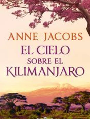 El cielo sobre el Kilimanjaro (Sueños de África 1)