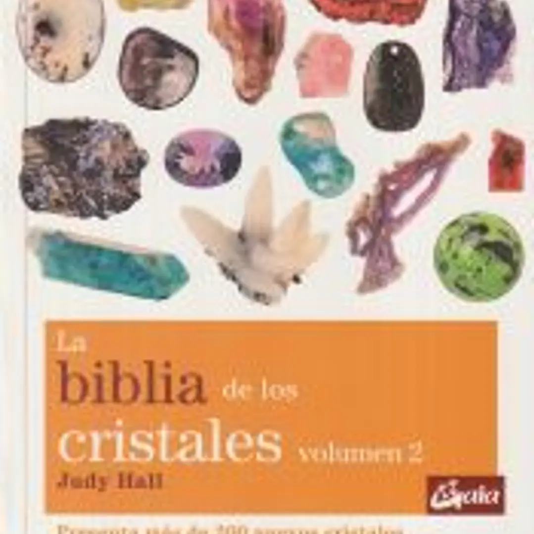 La biblia de los cristales. Volumen 2: Presenta más de 200 nuevos cristales 1