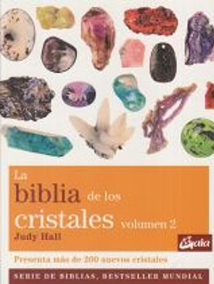 La biblia de los cristales. Volumen 2: Presenta más de 200 nuevos cristales