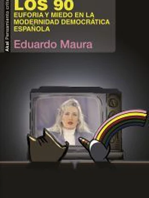 Los 90: Euforia y miedo en la modernidad democrática española