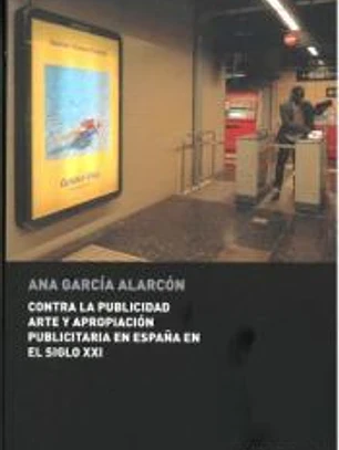Contra la publicidad arte y apropiación piublicitaria en España en el siglo XXI