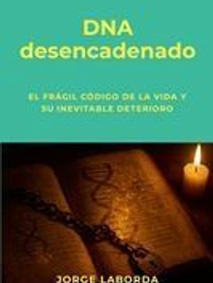 DNA desencadenado: El frágil código de la vida y su inevitable deterioro