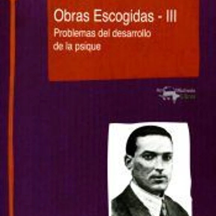 Obras escogidas III : problemas del desarrollo de la psique 1