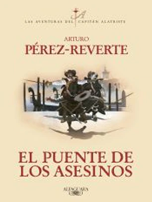 El puente de los Asesinos (Las aventuras del capitán Alatriste 7)