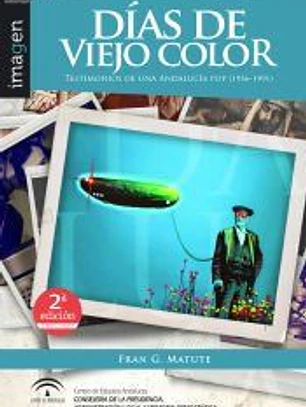 Días de Viejo Color. Testimonios de una Andalucía pop (1956-1991)