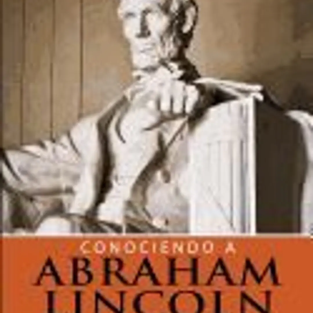 Conociendo a Abraham Lincoln: Una Biografia de Lectura Rapida Sobre La Vida del Decimosexto Presidente de Los Estados Unidos 1