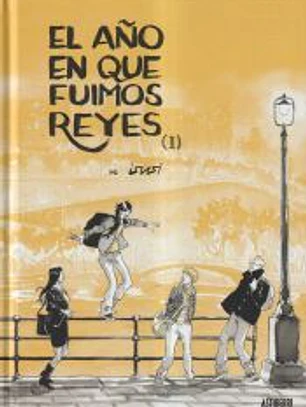 El año en que fuimos Reyes. Tomo 1