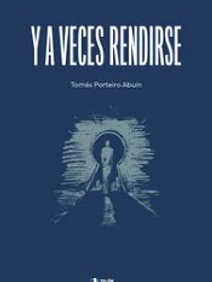 Y a veces rendirse