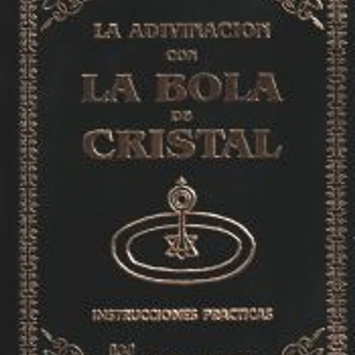 La adivinación con la bola de cristal y los misterios de la clarividencia 1
